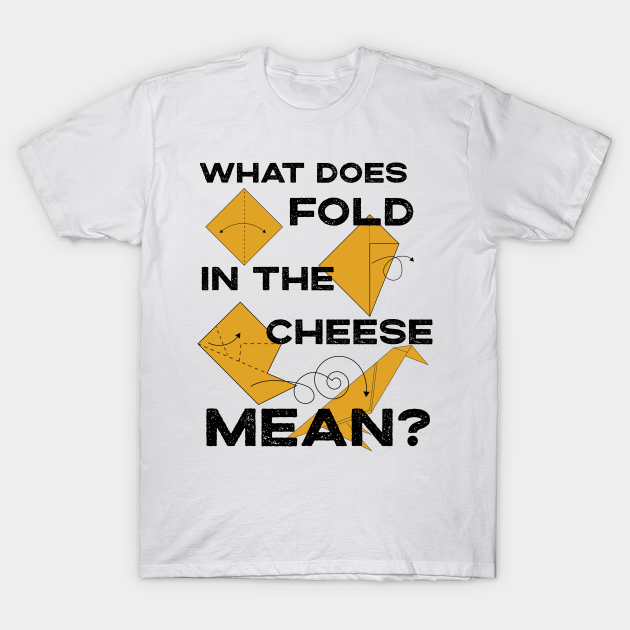 schitts creek t shirt fold in the cheese